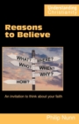 Reasons to Believe : An Invitation to Think About Your Faith - Book
