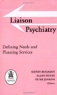 Liaison Psychiatry : Defining Needs and Planning Services - Book