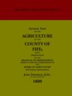 General View of the Agriculture of the County of Fife : With Observations on the Means of Its Improvement, Drawn Up for the Consideration of the Board of Agriculture and Internal Improvement - Book