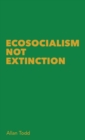Ecosocialism Not Extinction - Book