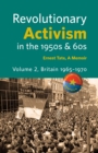Revolutionary Activism in the 1950s & 60s. Volume 2. Britain 1965 - 1970 - Book