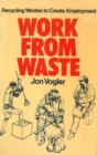 Work from Waste : Recycling wastes to create employment - Book