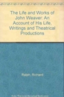The Life and Works of John Weaver : An Account of His Life, Writings and Theatrical Productions - Book