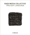 Raqs Media Collective : Twilight Language - Book