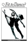 Fit to Dance? : Report of the National Inquiry into Dancers' Health and Injury - Book