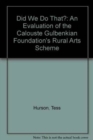 Did We Do That? : An Evaluation of the Calouste Gulbenkian Foundation's Rural Arts Scheme - Book