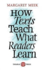 How Texts Teach What Readers Learn - Book