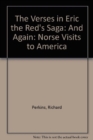 The Verses in Eric the Red's Saga : And Again: Norse Visits to America - Book