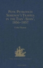 Petr Petrovich Semenov's Travels in the Tian’-Shan’, 1856–1857 - Book