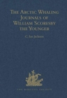 The Arctic Whaling Journals of William Scoresby the Younger / Volume I / The Voyages of 1811, 1812 and 1813 - Book