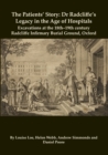 The Patients' Story : Dr Radcliffe's Legacy in the Age of Hospitals - Excavations at the 18th-19th Century Radcliffe - Infirmary Burial Ground, Oxford - Book