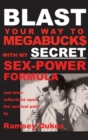 BLAST Your Way To Megabuck$ with my SECRET Sex-Power Formula : ...and other reflections upon the spiritual path - Book