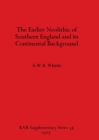 The Earlier Neolithic of Southern England and its Continental Background - Book