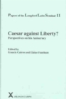 Papers of the Langford Latin Seminar 11 : Caesar against Liberty? Perspectives on his Autocracy - Book