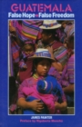 Guatemala: False Hope False Freedom - Book