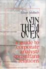 Win Them Over : A Survival Guide for Corporate Analyst Relations/Consultant Relations Programs - Book