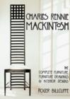Charles Rennie Mackintosh : The Complete Furniture, Furniture Drawings & Interior Designs - Book