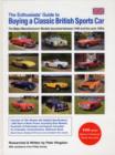 The Enthusiasts' Guide to Buying a Classic British Sports Car : The Major Manufacturers' Models Launched Between 1945 and the Early 1980s - Book