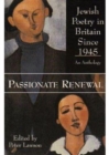 Passionate Renewal : Postwar Anglo-Jewish Poetry - Book