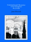 Constaninople Byzantine et les Voyageurs de Levant - Book