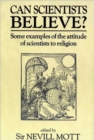 Can Scientists Believe : Some Examples of the Attitude of Scientists to Religion - Book