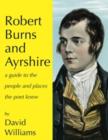 Robert Burns and Ayrshire : A Guide to the People and Places the Poet Knew - Book