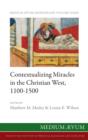 Contextualizing Miracles in the Christian West, 1100-1500 : New Historical Approaches - Book