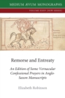 Remorse and Entreaty : An Edition of some Vernacular Confessional Prayers in Anglo-Saxon Manuscripts - Book