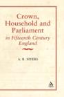 Crown, Household and Parliament in Fifteenth Century England - Book