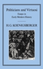 Politicians and Virtuosi : Essays on Early Modern History - Book