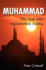 Muhammad : The Man Who Transformed Arabia - Book