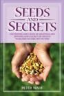 Seeds and Secrets : Cultivating God's Seeds and Applying His Secrets to Become Victors, Not Victims - Book