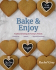 Bake and Enjoy : Traditional Baking for Family and Friends - Book