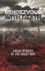Rendezvous with Death : Anzac Stories of the Great War - Book