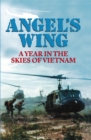 Angel's Wing : An Year in the Skies of Vietnam - Book