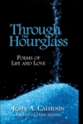 Through the Hourglass : Poems of Life and Love - Book