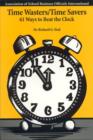 Time Wasters/Time Savers : 61 Ways to Beat the Clock - Book