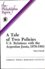 A Tale of Two Policies : U.S. Relations With the Argentine Junta, 1976-1983 (The Philadelphia Papers) - Book