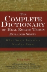 Complete Dictionary of Real Estate Terms Explained Simply : What Smart Investors Need to Know - Book