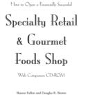 How to Open a Financially Successful Specialty Retail & Gourmet Foods Shop - Book