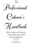 Professional Caterer's Handbook : How to Open & Operate a Financially Successful Catering Business - Book