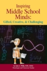 Inspiring Middle School Minds: Gifted, Creative, and Challenging : Brain- And Research-Based Strategies to Enhance Learning for Gifted Students - Book