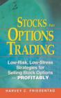 Stocks for Options Trading : Low-Risk, Low-Stress Strategies for Selling Stock Options-Profitability - Book