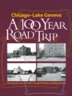 Chicago - Lake Geneva: A 100-Year Road Trip : Retracing the Route of H. Sargent Michaels' 1905 Photographic Guide for Motorists - Book