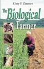 The Biological Farmer : A Complete Guide to the Sustainable & Profitable Biological System of Farming - Book