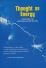 Thought as Energy : Exploring the Spiritual Nature of Man - Book