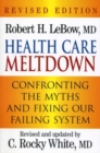 Health Care Meltdown : Confronting the Myths and Fixing our Ailing System - Book