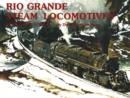 Rio Grande Steam Locomotives : Standard Gauge - Book