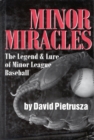 Minor Miracles : The Legend and Lure of Minor League Baseball - Book