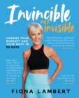 Invincible Not Invisible : Change Your Body and Your Mindset in 90 Days - Book